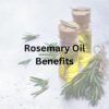 Rosemary Oil benefits