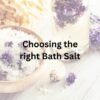 Choosing the right Bath Salt