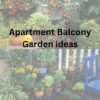 Apartment Balcony Garden ideas